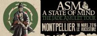 ASM - (A State of Mind) The Jade Amulet Tour. Le vendredi 18 mars 2016 à Montpellier. Herault.  20H00